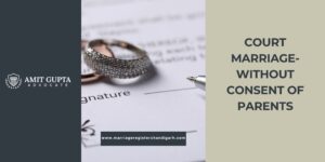Court Marriage- Without Consent of Parents